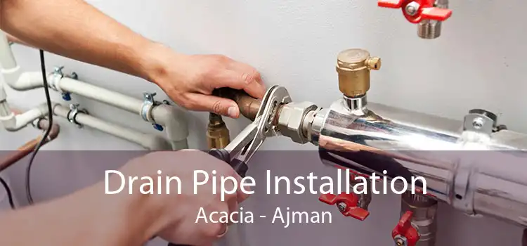 Drain Pipe Installation Acacia - Ajman