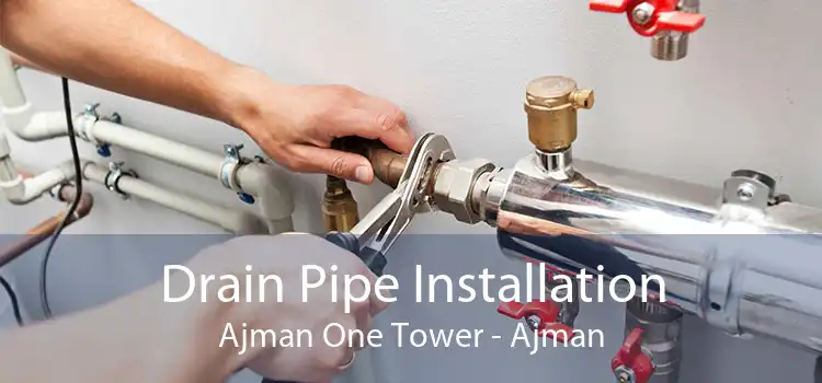 Drain Pipe Installation Ajman One Tower - Ajman