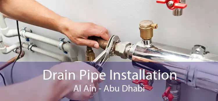 Drain Pipe Installation Al Ain - Abu Dhabi