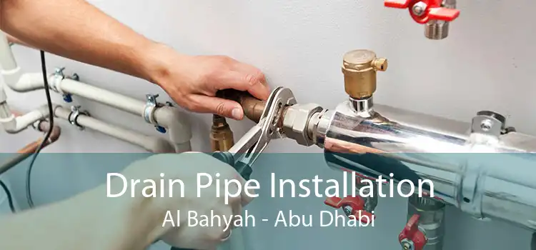 Drain Pipe Installation Al Bahyah - Abu Dhabi