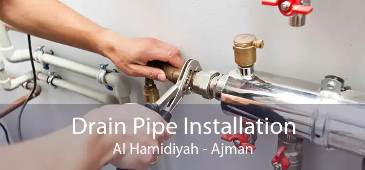 Drain Pipe Installation Al Hamidiyah - Ajman