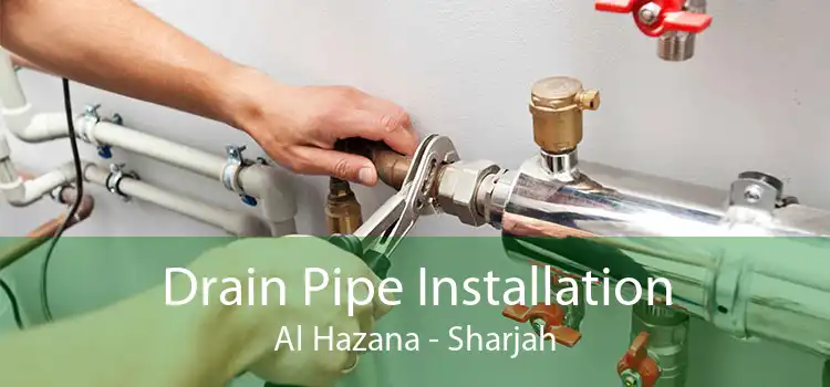 Drain Pipe Installation Al Hazana - Sharjah