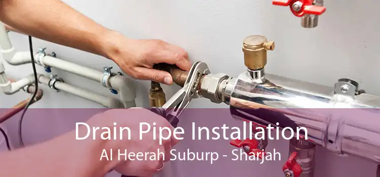 Drain Pipe Installation Al Heerah Suburp - Sharjah