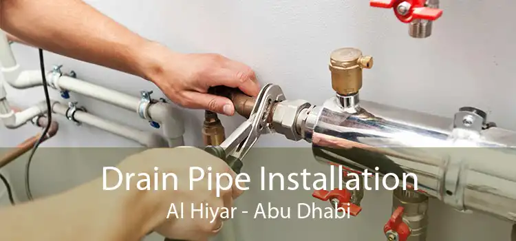 Drain Pipe Installation Al Hiyar - Abu Dhabi