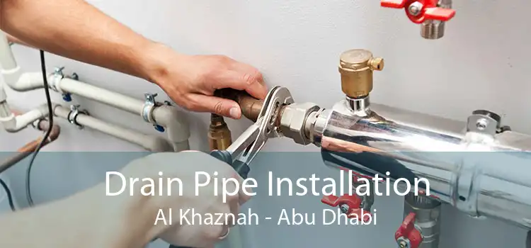 Drain Pipe Installation Al Khaznah - Abu Dhabi