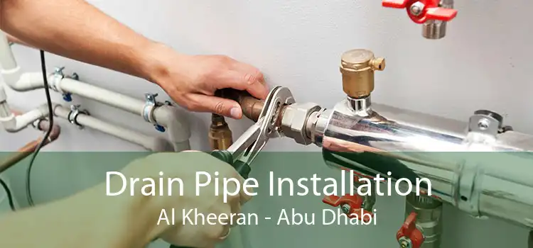 Drain Pipe Installation Al Kheeran - Abu Dhabi