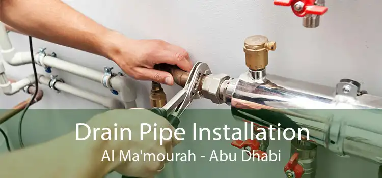 Drain Pipe Installation Al Ma'mourah - Abu Dhabi