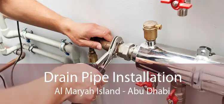 Drain Pipe Installation Al Maryah Island - Abu Dhabi