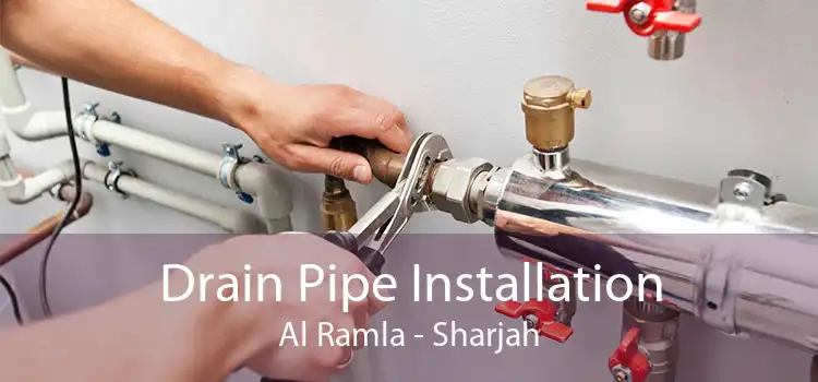 Drain Pipe Installation Al Ramla - Sharjah