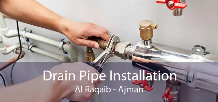 Drain Pipe Installation Al Raqaib - Ajman