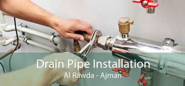 Drain Pipe Installation Al Rawda - Ajman
