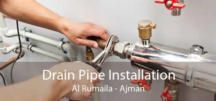 Drain Pipe Installation Al Rumaila - Ajman