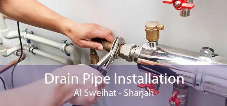 Drain Pipe Installation Al Sweihat - Sharjah