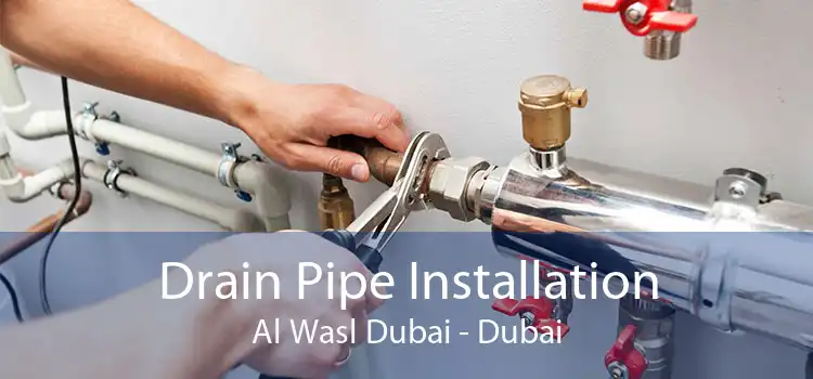 Drain Pipe Installation Al Wasl Dubai - Dubai