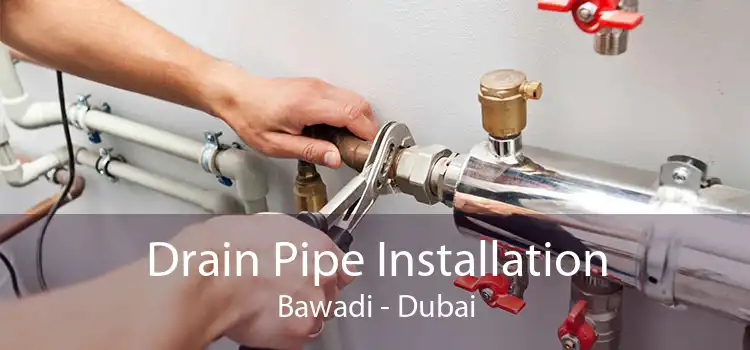 Drain Pipe Installation Bawadi - Dubai