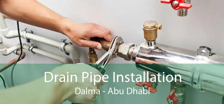 Drain Pipe Installation Dalma - Abu Dhabi
