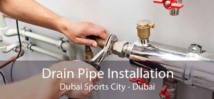 Drain Pipe Installation Dubai Sports City - Dubai
