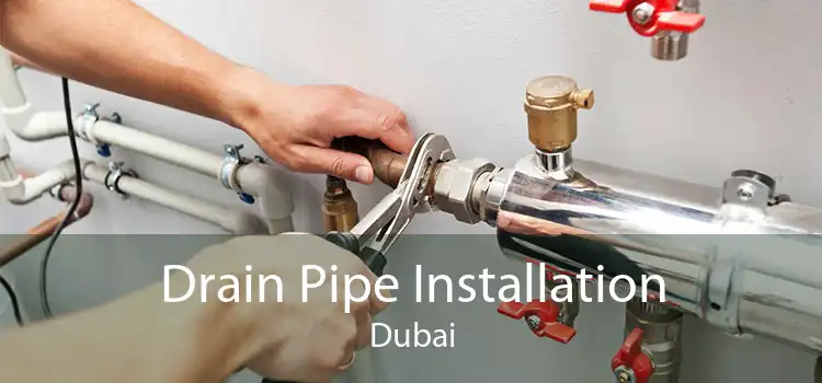 Drain Pipe Installation Dubai
