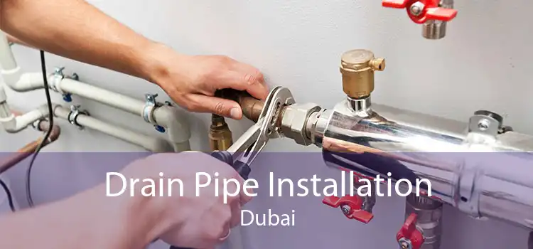 Drain Pipe Installation Dubai