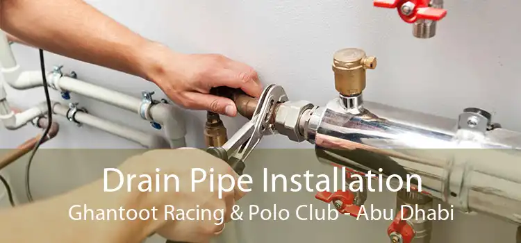 Drain Pipe Installation Ghantoot Racing & Polo Club - Abu Dhabi