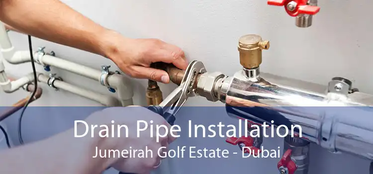 Drain Pipe Installation Jumeirah Golf Estate - Dubai