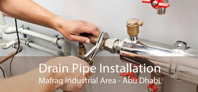 Drain Pipe Installation Mafraq Industrial Area - Abu Dhabi