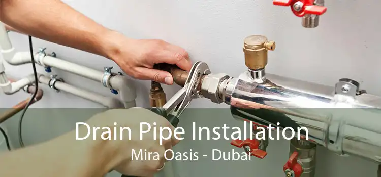 Drain Pipe Installation Mira Oasis - Dubai