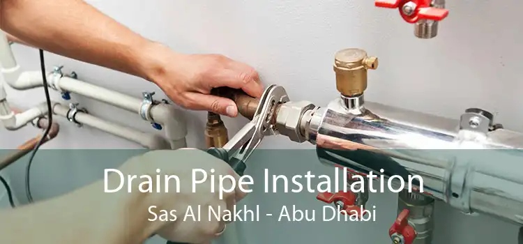 Drain Pipe Installation Sas Al Nakhl - Abu Dhabi