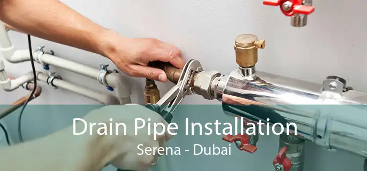 Drain Pipe Installation Serena - Dubai