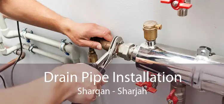 Drain Pipe Installation Sharqan - Sharjah