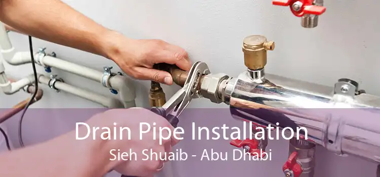 Drain Pipe Installation Sieh Shuaib - Abu Dhabi