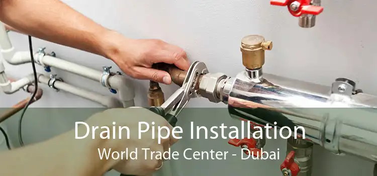 Drain Pipe Installation World Trade Center - Dubai