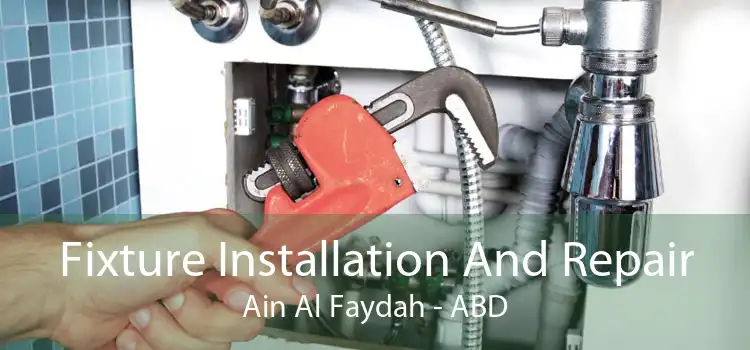 Fixture Installation And Repair Ain Al Faydah - ABD