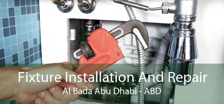 Fixture Installation And Repair Al Bada Abu Dhabi - ABD