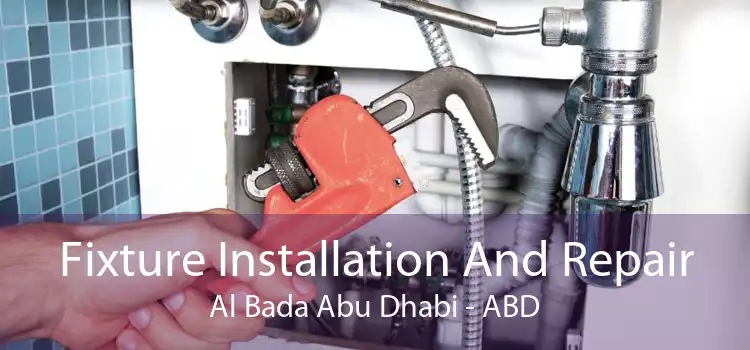 Fixture Installation And Repair Al Bada Abu Dhabi - ABD