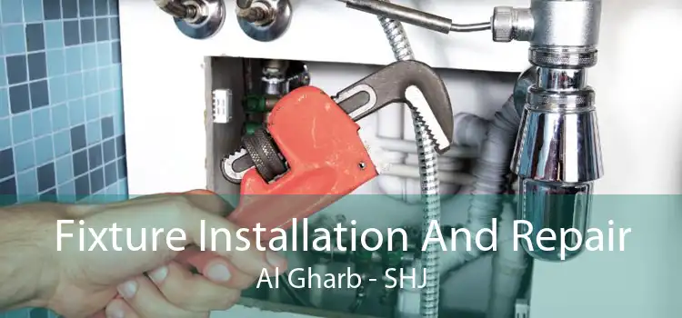 Fixture Installation And Repair Al Gharb - SHJ