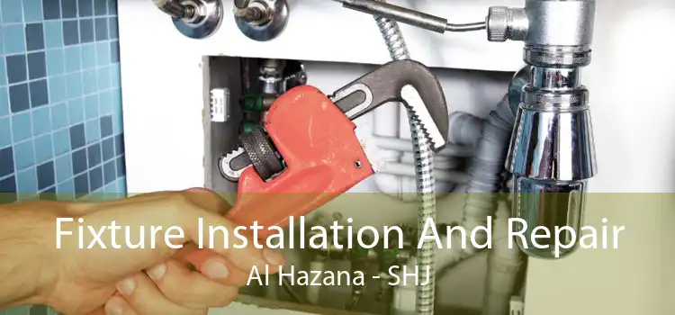 Fixture Installation And Repair Al Hazana - SHJ