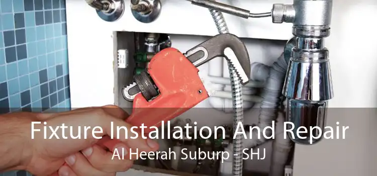 Fixture Installation And Repair Al Heerah Suburp - SHJ