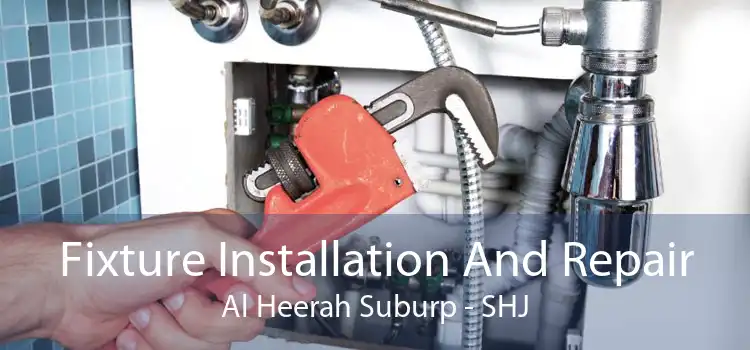 Fixture Installation And Repair Al Heerah Suburp - SHJ