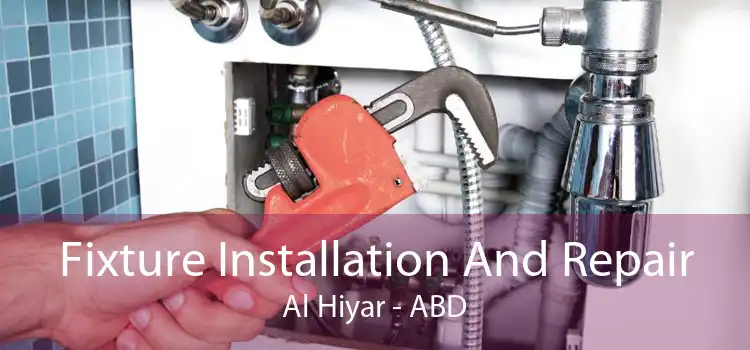 Fixture Installation And Repair Al Hiyar - ABD