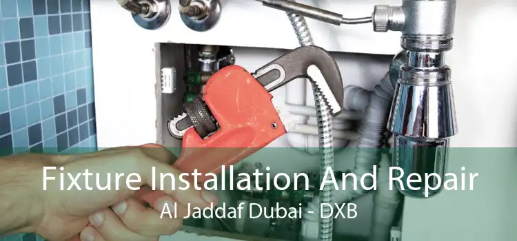Fixture Installation And Repair Al Jaddaf Dubai - DXB