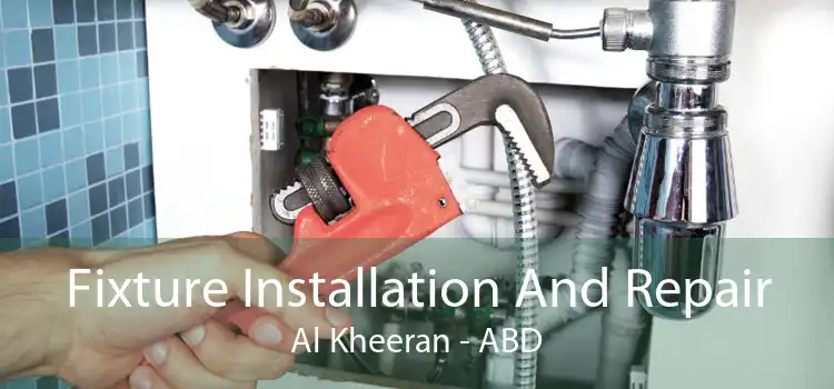 Fixture Installation And Repair Al Kheeran - ABD