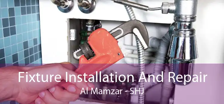 Fixture Installation And Repair Al Mamzar - SHJ