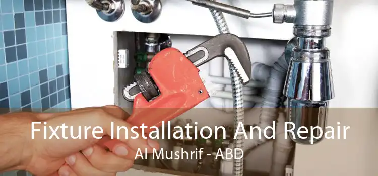 Fixture Installation And Repair Al Mushrif - ABD