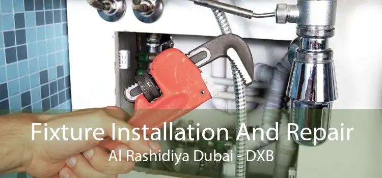 Fixture Installation And Repair Al Rashidiya Dubai - DXB