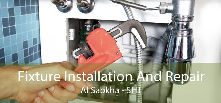 Fixture Installation And Repair Al Sabkha - SHJ