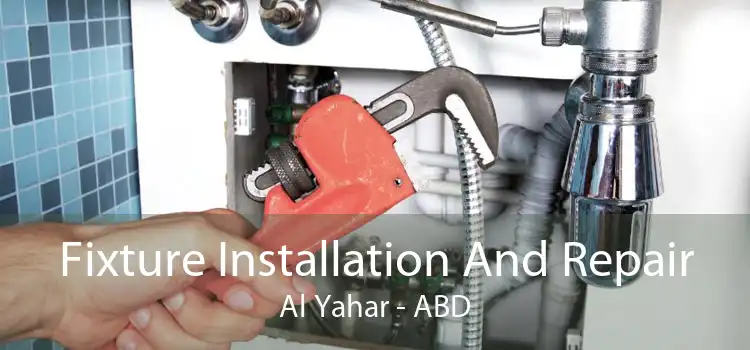 Fixture Installation And Repair Al Yahar - ABD
