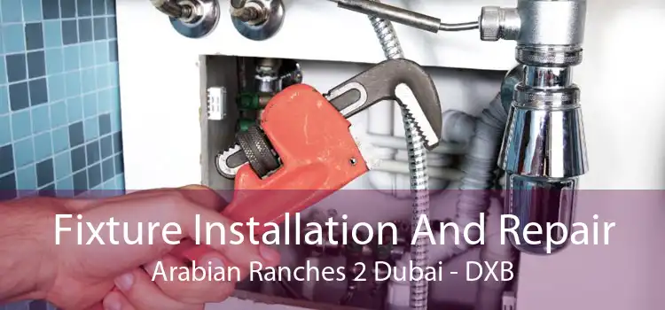 Fixture Installation And Repair Arabian Ranches 2 Dubai - DXB