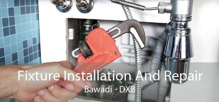 Fixture Installation And Repair Bawadi - DXB