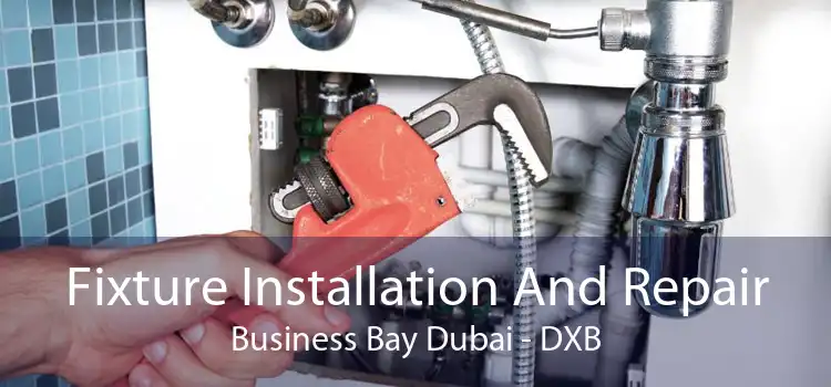 Fixture Installation And Repair Business Bay Dubai - DXB